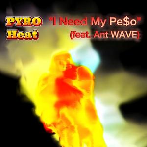 I NEED MY PE$o (feat. Ant WAVE)