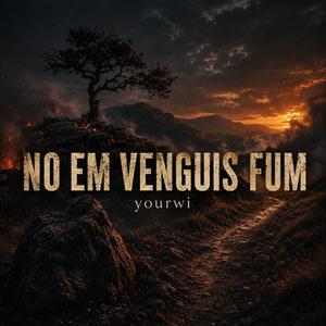 No em venguis fum