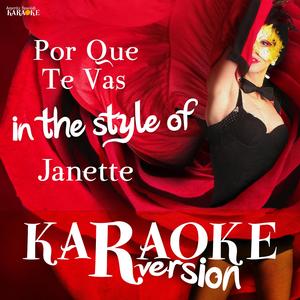 Por Que Te Vas (In the Style of Janette) [Karaoke Version]