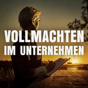 Vollmachten im Unternehmen