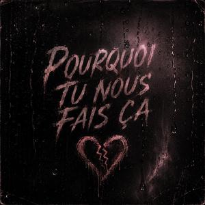 Pourquoi tu nous fait ça?