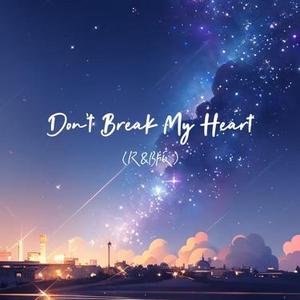 Don't Break My Heart (R&B版)
