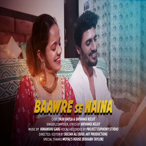 Baawre Se Naina