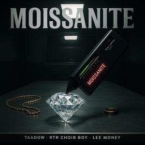 MOISSANITE (feat. Lee Money & RTR Choirboy)