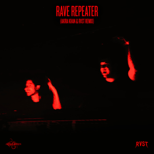 Rave Repeater (AKIRA KHAN & RVST Remix)