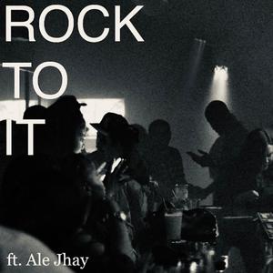 Rock To It (feat. Ale-Jhay)