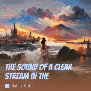 The Sound of a Clear Stream in The