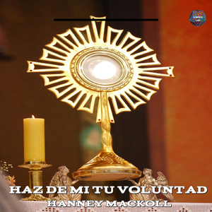 HAZ DE MI TU VOLUNTAD