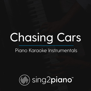 Chasing Cars (Higher Key) [Originally Performed by Snow Patrol] (Piano Karaoke Version)