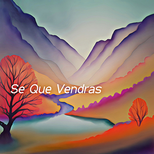 Se Que Vendras