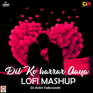 Dil Ko Karrar Aaya (Lofi Mashup)