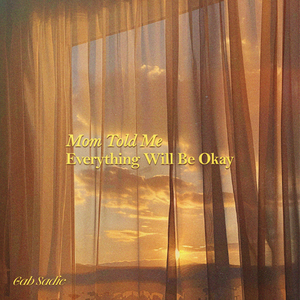 Mom Told Me Everything Will Be Ok