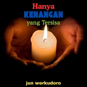 Hanya Kenangan Yang Tersisa