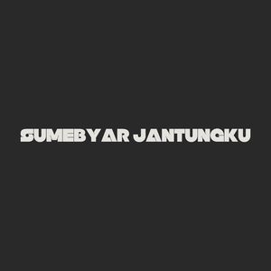 SUMEBYAR JANTUNGKU