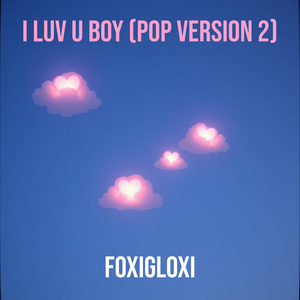 I Luv U Boy (Pop Version 2)