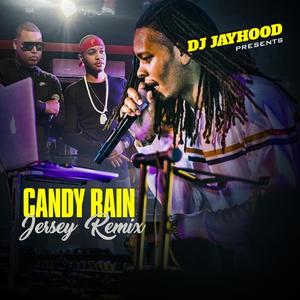 Candy Rain (feat. DJ Jayhood) (Jersey Remix)