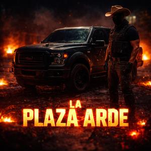 LA PLAZA ARDE