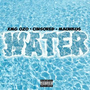 Water (feat. Cinsored & Mauhkus)