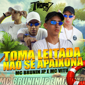 TOMA LEITADA-NAO SE APAIXONA