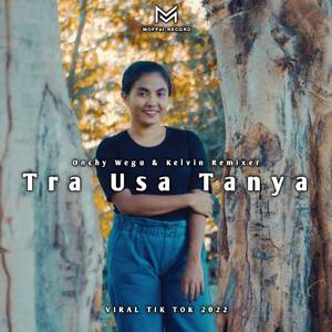 TRA USAH TANYA