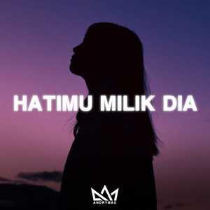 HATIMU MILIK DIA