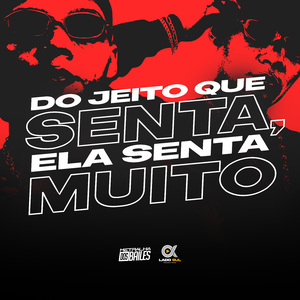 Do Jeito Que Senta, Ela Senta Muito