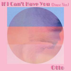 If I Can't Have You(Piano Ver.)（翻自 Shawn Mendes）