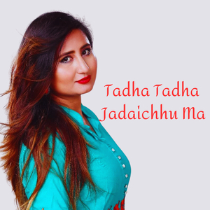 Tadha Tadha Jadaichhu Ma