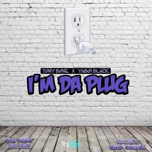 I'm Da Plug (feat. Tony Bone & YaBoi Black)