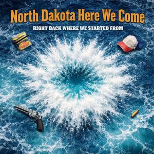 North Dakota (Here We Come)