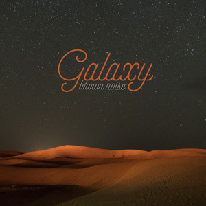 Galaxy Brown Noise