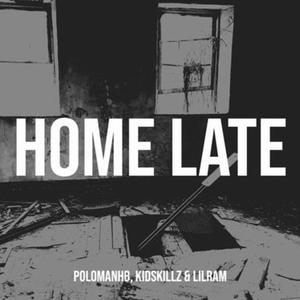 Home Late (feat. KidSkillz & LilRam)