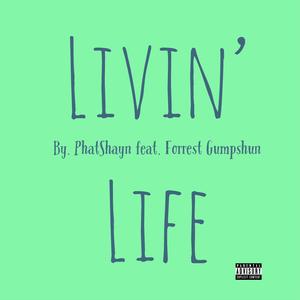 Livin' Life (feat. Forrest Gumpshun)