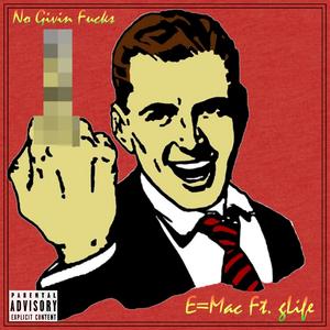 No Givin ****s (feat. Glife)