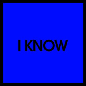 I Know
