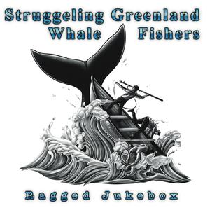 Struggeling Greenland Whale Fishers