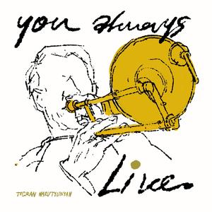 You always live (feat. Vahagn Hayrapetyan,Davit Melkonyan,Davit Petrosyan,Mikhail Fominykh,Harutyun Harutyunyan)