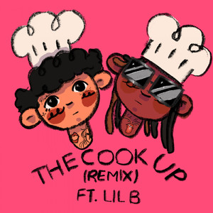 THE COOK UP (feat. Lil B) (BASED REMIX)