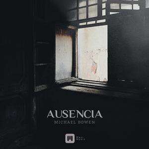 Ausencia (feat. Michael Bowen)
