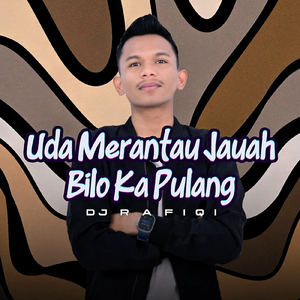 UDA MERANTAU JAUAH BILO KA PULANG