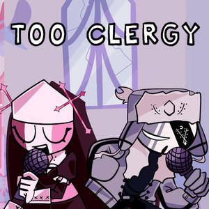 Too Clergy (Sarv and Ruv Duet) (Friday Night Funkin': Mid-Fight Masses)