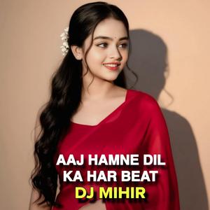 Aaj Hamne Dil Ka Har Beat