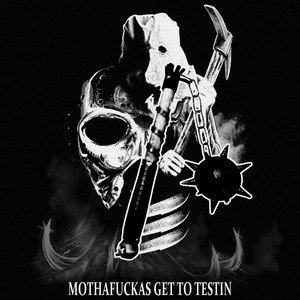 Motha****as Get to Testin