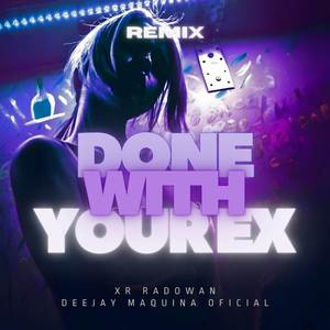 Done With Your Ex (Remix)