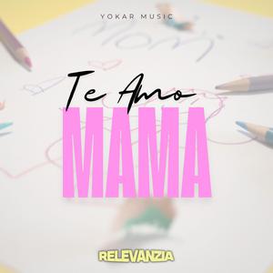 Te Amo Mama