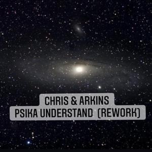 chris-Psika Understand - Chris & Arkins（CHRIS remix）