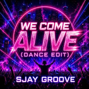 We Come Alive (Dance Edit)