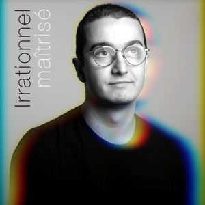 Irrationnel Maîtrisé
