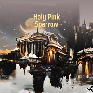 Holy Pink Sparrow