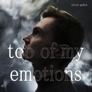 Top Of My Emotions